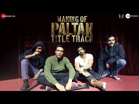 Paltan - Title Track | Making | Jackie Shroff, Arjun Rampal, Sonu Sood | J P Dutta | Anu Malik