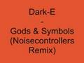 Dark-E - Gods & Symbols (Noisecontrollers Remix)