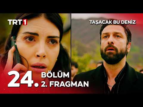 Taşacak Bu Deniz 24. Bölüm 2. Fragmanı                                                                                                                                                                                                                    