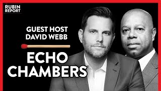 Why You Need To Get Out Of Your Right Or Left Echo Chamber | David Webb | POLITICS | Rubin Report