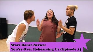 Stars Dance Series Ep2:"Your Over Rehearsing Us"