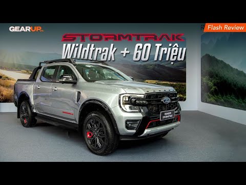 Ford Ranger Stormtrak: 60 TRIỆU cho 1 