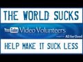 youtube :: recently featured
		YouTube 
			The World Sucks: Help it Suck Less