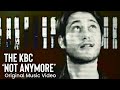 The KBC - 'Not Anymore' (Directors Cut)