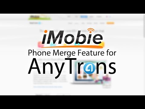 Merge All Data Between iPhones, iPad and iPods - iMobie AnyTrans Phone Merge Feature