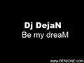 Dj DejaN - Be my dreaM