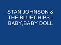 STAN JOHNSON & THE BLUECHIPS - BABY,BABY DOLL