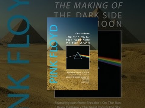Pink Floyd - Classic Albums: The Dark Side Of The Moon