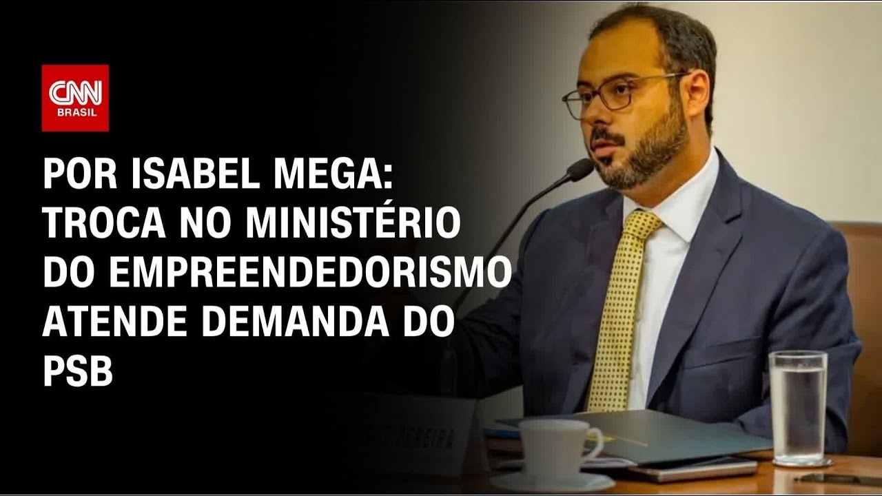 Troca no Ministério do Empreendedorismo atende demanda do PSB | BASTIDORES CNN
