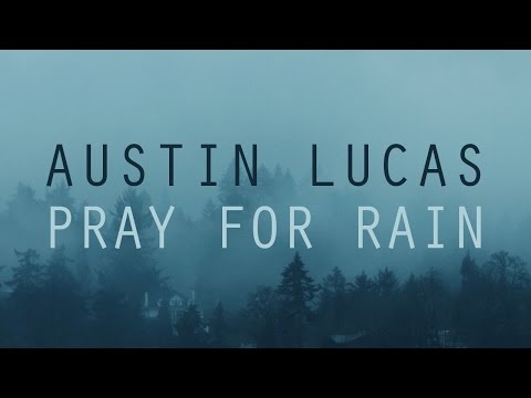 PRAY FOR RAIN (Official Video) Austin Lucas