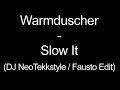 Warmduscher - Slow It (DJ NeoTekkstyle / Fausto Edit)