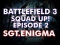 Battlefield 3: Squad Up! Episode 2 | Sgt.Enigma's POV