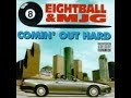 eightball & mjg (mr.big lyrics)
album: comin' out hard 

lyrics:

8ball: now, i was broke as a muthafucka, my life at the end see
my so called friends, they had no ends to lend me.
my job at mickie ds was fuckin me with no grease
i worked so damn hard, but the money, it never increased.
i quit my fuckin job, i had no job nigga
put on the mask, get the gloc, it's time to rob nigga.
i hit the streets, but no victim had been chosen
damn i was nervous, but my fear wouldn't stop my strollin.
then all of a sudden, out of nowhere, i was struck
i felt the burn of bullets, so i knew i had got bucked.
reachin for my tech, the bullets hit me in my chest
my eyes closed shut, and i thought i seen death.
i woke up at the med still woozy from my jackin
t-money walked in and he told me what had happened.
i knew him from the hood, but i did not know him well
he drove a red jag, and i knew that he was bale.
he said he was rollin when he seen me in distress
he said he killed the muthafuckin niggas with his tech.
he offered me a job said he'd front me what i needed
i said that i was with it dreamin one day i would be..
mr. big!

chorus: mr. big, mr. big, they call him mr. big
mr. big, mr. big, but not because of my size.
mr. big, mr. big, they call him mr. big
mr. big, mr. big, but not because of my size.
mr. big, mr. big, they call him mr. big
mr. big, mr. big, but not because of my size.
mr. big, mr. big, they call him mr. big
mr. big, mr. big, but not because of my size.

8ball: i hit the street slaning ya-yo, then i sold up my block
sellin 8, sellin deals, sellin $20 rocks.
sellin dimes, sellin nickels to the junkies on my tracks
gettin my dick sucked with the crumbs from the crack.
some fool tried to jack me, but he only had a knife
a clip full of hollow tips took the bitches' life.
standin on the track, my mobile rung and it was t
