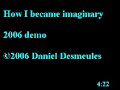 How I became Imaginary (2006 demo) How I became Imaginary (2006 demo)