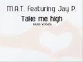 M.A.T. feat Jay P. - Take me high