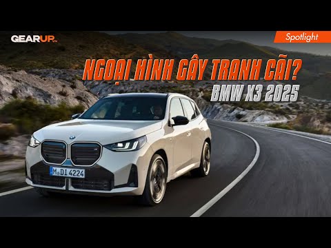 Với NGOẠI HÌNH NÀY thì BMW X3 2025 chắc chắn gây tranh cãi, nhưng máy thì mạnh lên nhiều! | GearUp