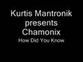 Kurtis Mantronik presents Chamonix - How Did You Know