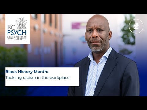 RCPsych Members Webinar 7 October 2021, Black History Month: Tackling racism in the workplace