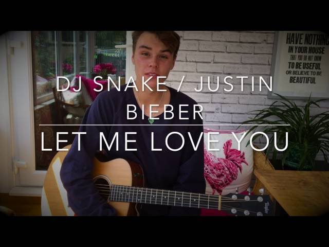 Dj Snake Let Me Love You Feat Justin Bieber Cover Lyrics Dj Snake Let Me Love You Feat Justin Bieber Cover Lyrics
