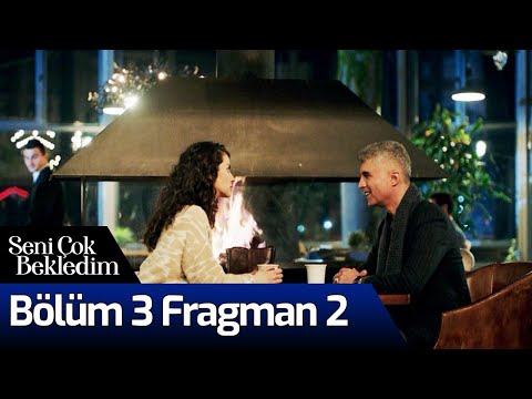 Seni Çok Bekledim 3. Bölüm 2. Fragmanı                                                                                                                                                                                                                    