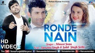 Ronde Nain - FULL VIDEO | Ft : Sunaina Singh & Sahil Singh | Almast Sonu | Latest Punjabi Songs 2018