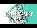 (Nightcore) Peer Pressure (feat. Julia Michaels) -