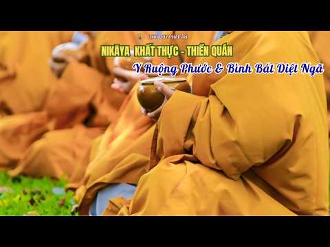 NIKAYA Khất Thực - Thiền Quán Y Ruộng Phước & Bình Bát Diệt Ngã * - Khoá Tu Phật Đản