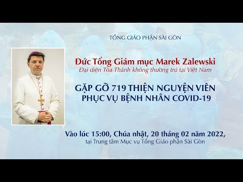 Đức TGM Marek Zalewski gặp gỡ 719 thiện nguyện viên phục vụ bệnh nhân Covid-19