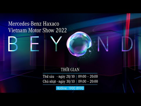 TRIỂN LÃM Ô TÔ VIỆT NAM 2022 - CÙNG MERCEDES-BENZ HAXACO