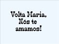 Volte Maria! Volte Maria!