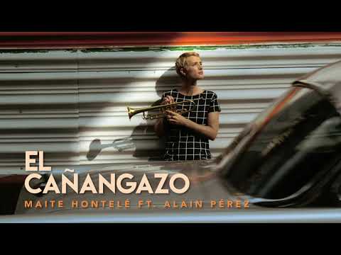 El Cañangazo - Maite Hontelé Ft Alain Pérez