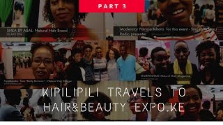 PART 3 : KIPILIPILI TRAVELS TO HAIR & BEAUTY EXPO.KE