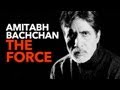 Amitabh Bachchan: The FORCE