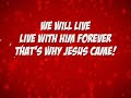 Hey! Jesus loves me! Hey! Jesus loves me!