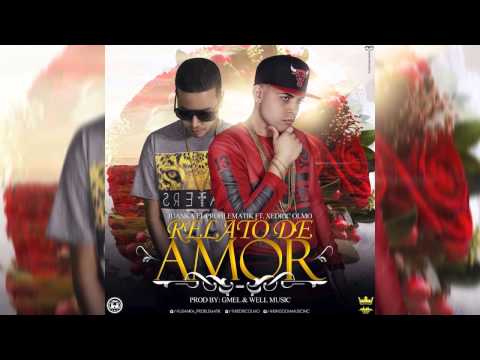 Relato de Amor - Juanka El Problematik Ft Xedric Olmo