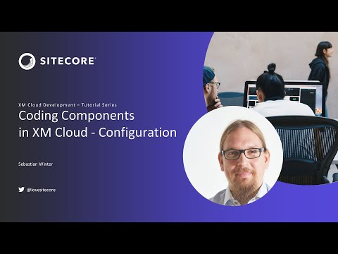 XM Cloud Tutorials - Coding Components in XM Cloud - Configuration #8.1