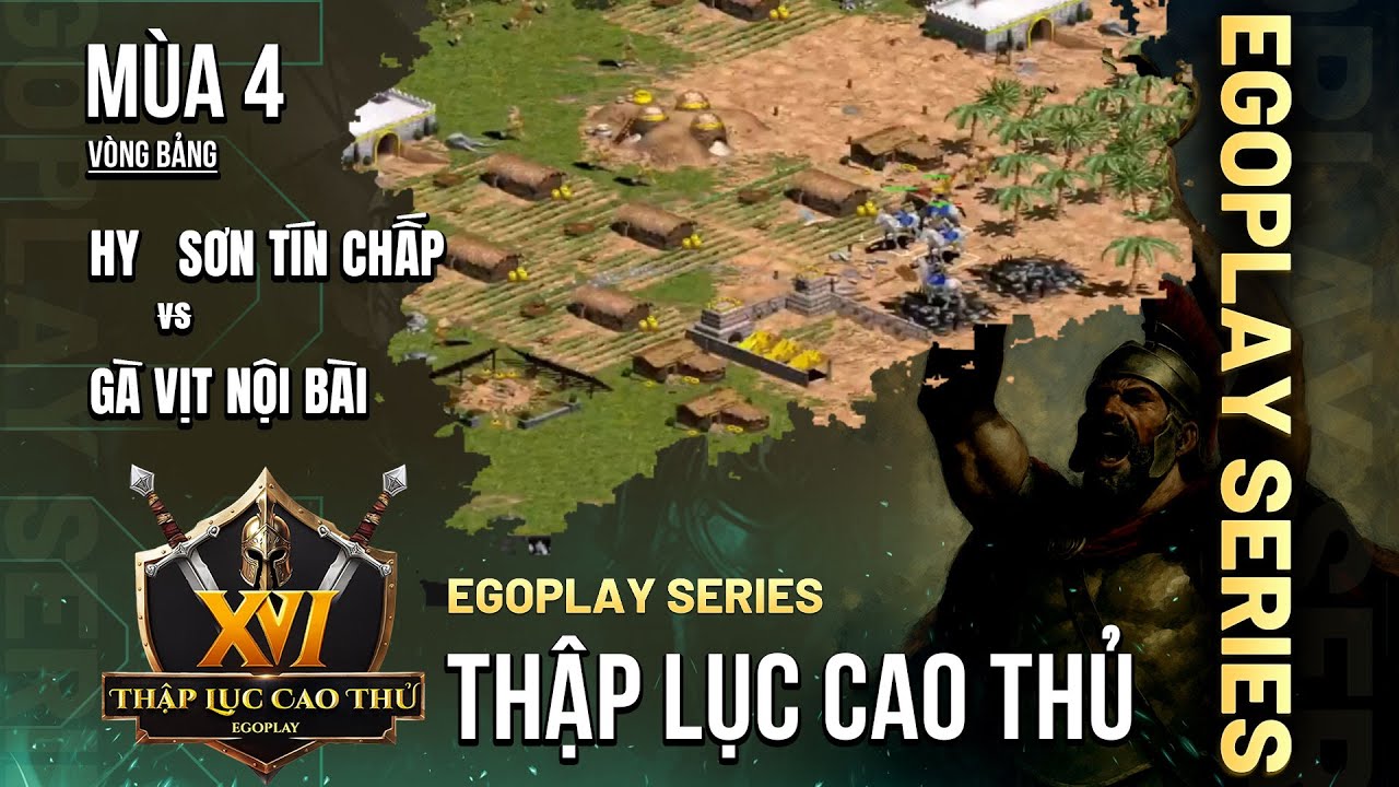 HY Sơn Tín Chấp vs Gà Vịt Nội Bài | Vòng Bảng AoE Thập Lục Cao Thủ mùa 4