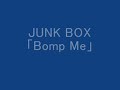 Bomp Me by Junk Box 1985