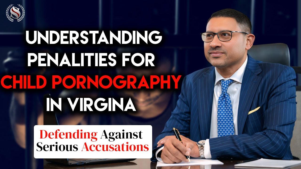 Child Pornography Lawyer in Virginia: Protecting Your Rights & Fighting for Justice