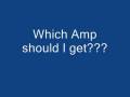 videos de Which Amp Should I Get???