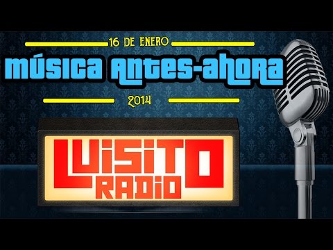 #LuisitoRadio La música de antes y la actual