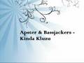 Apster & Bassjackers - Kinda Kluzu
