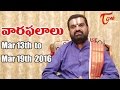 Vaara Phalalu | Mar 13th to Mar 19th 2016