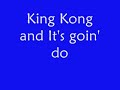 King Kong and Goin\