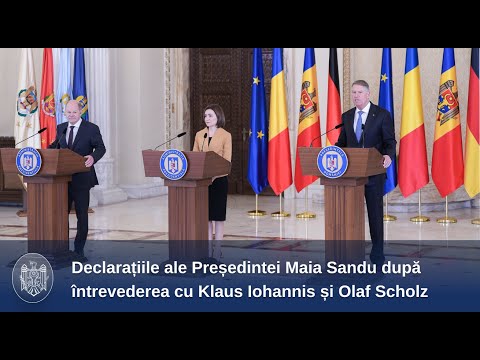 President Maia Sandu's press statement after the meeting with the President of Romania, Klaus Iohannis, and the Federal Chancellor of Germany, Olaf Scholz