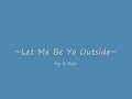 k rab - let me be your outside