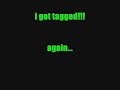 TAGGED!!!.....Again...