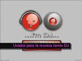unidos para la musica remix By DJ Clash 