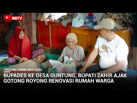 BUPADES KE DESA GUNTUNG, BUPATI ZAHIR AJAK GOTONG ROYONG RENOVASI RUMAH WARGA