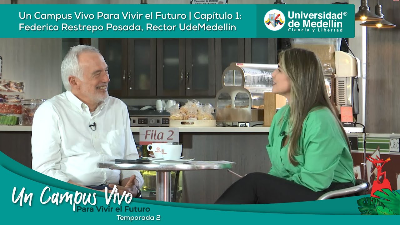 Cap 1 Temp 2: Un Campus Vivo Para Vivir el Futuro | Federico Restrepo Posada, Rector UdeMedellín